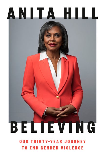 Item #291095 Believing: Our Thirty-Year Journey to End Gender Violence. Anita Hill