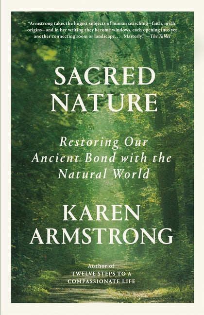Item #305958 Sacred Nature: Restoring Our Ancient Bond with the Natural World. Karen Armstrong