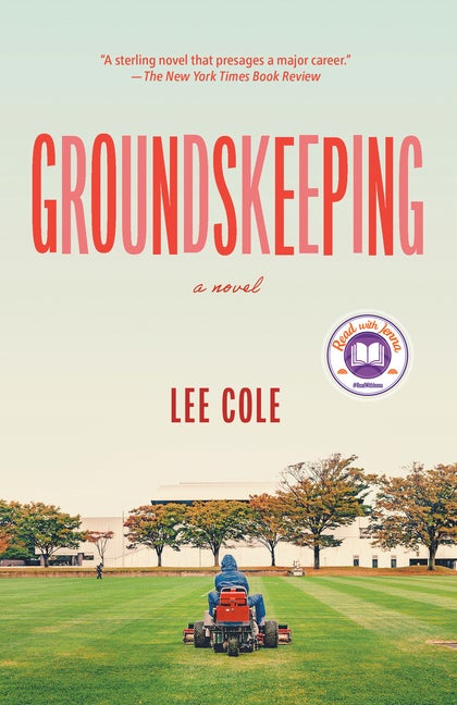 Item #292362 Groundskeeping: A novel. Lee Cole