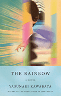Item #319070 The Rainbow: A Novel (Vintage International). Yasunari Kawabata