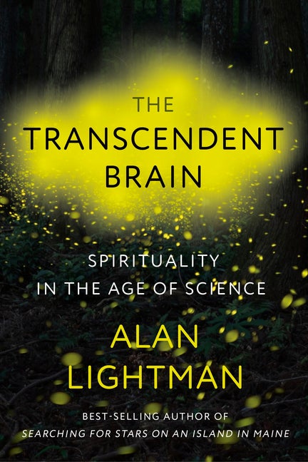 Item #299680 The Transcendent Brain: Spirituality in the Age of Science. Alan Lightman