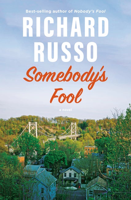 Item #302564 Somebody's Fool: A novel (North Bath Trilogy). Richard Russo