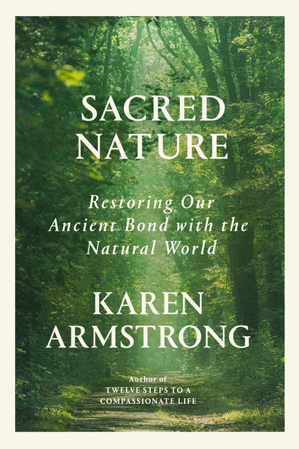 Item #279199 Sacred Nature: Restoring Our Ancient Bond with the Natural World. Karen Armstrong.