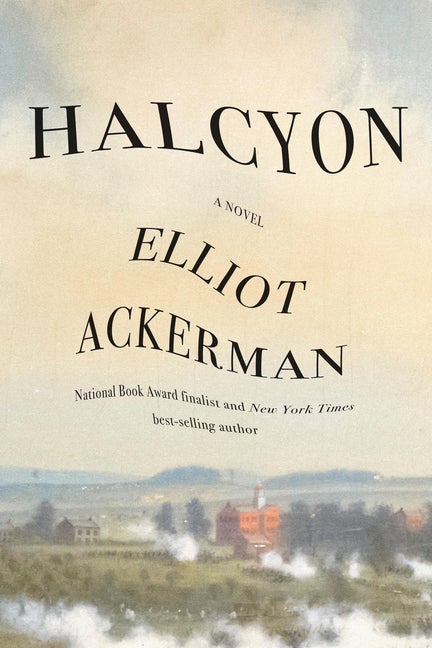 Item #298679 Halcyon. Elliot Ackerman