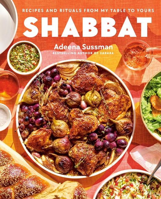 Item #305951 Shabbat: Recipes and Rituals from My Table to Yours. Adeena Sussman
