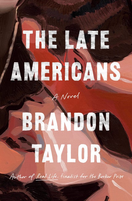 Item #298661 The Late Americans: A Novel. Brandon Taylor