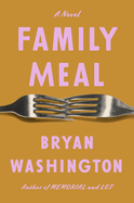 Item #308682 Family Meal: A Novel. Bryan Washington