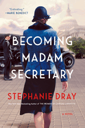 Item #320196 Becoming Madam Secretary. Stephanie Dray