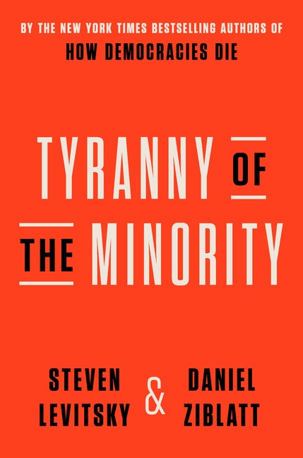 Item #306717 Tyranny of the Minority: Why American Democracy Reached the Breaking Point. Steven...