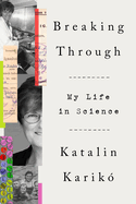 Item #309137 Breaking Through: My Life in Science. Katalin Karik&oacute