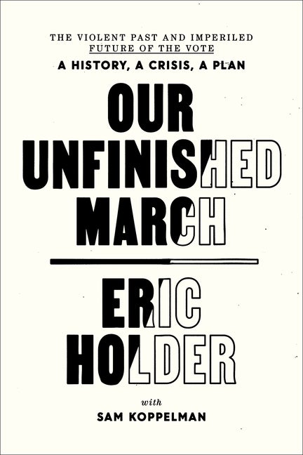 Item #270518 Our Unfinished March: The Violent Past and Imperiled Future of the Vote-A History, a...