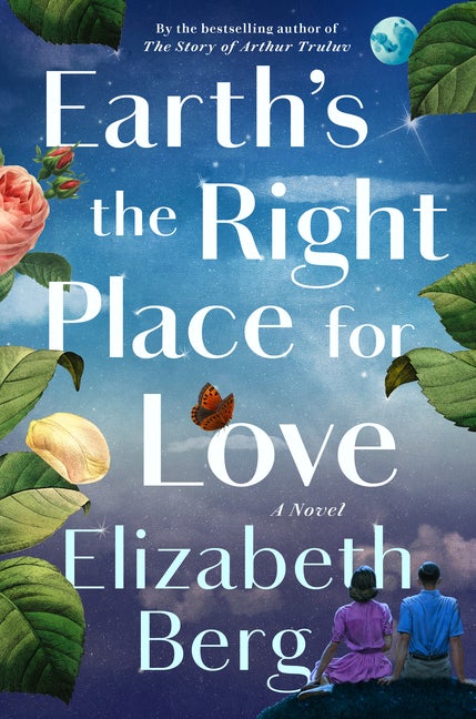 Item #306223 Earth's the Right Place for Love. Elizabeth Berg