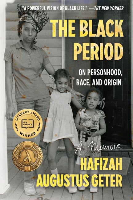 Item #308045 The Black Period: On Personhood, Race, and Origin. Hafizah Augustus Geter