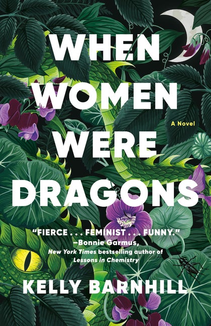 Item #297825 When Women Were Dragons. Kelly Barnhill