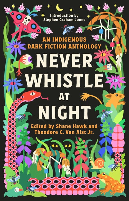 Item #307830 Never Whistle at Night: An Indigenous Dark Fiction Anthology