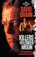 Item #319998 Killers of the Flower Moon (Movie Tie-in Edition): The Osage Murders and the Birth...