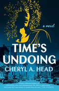 Item #318998 Time's Undoing. Cheryl A. Head