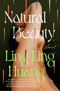 Item #323604 Natural Beauty: A Novel. Ling Ling Huang