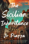 Item #322957 The Sicilian Inheritance: A Novel. Jo Piazza