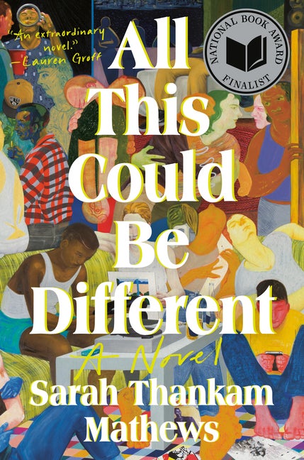 Item #299678 All This Could Be Different: A Novel. Sarah Thankam Mathews.