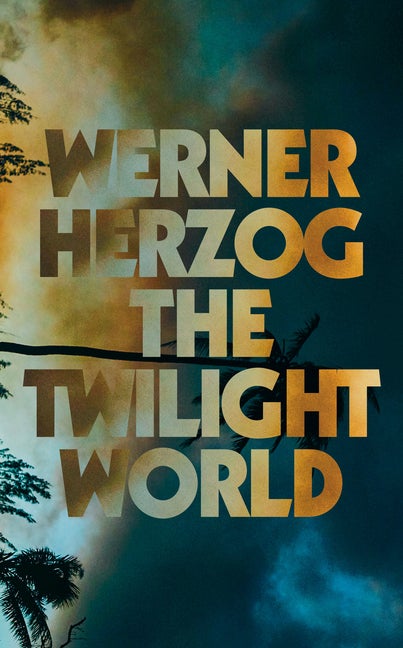 Item #306327 The Twilight World. Werner Herzog