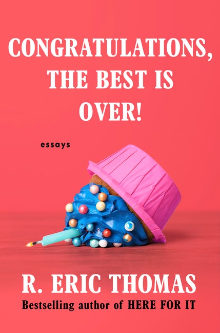 Item #307235 Congratulations, The Best Is Over!: Essays. R. Eric Thomas