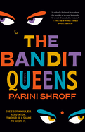 Item #314505 The Bandit Queens: A Novel. Parini Shroff