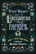 Item #314466 Emily Wilde's Encyclopaedia of Faeries. Heather Fawcett