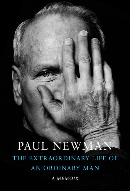 Item #292659 The Extraordinary Life of an Ordinary Man: A Memoir. Paul Newman