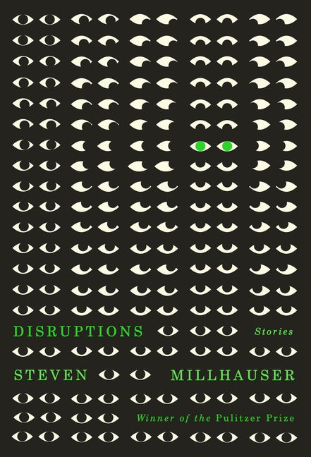 Item #318040 Disruptions: Stories. Steven Millhauser
