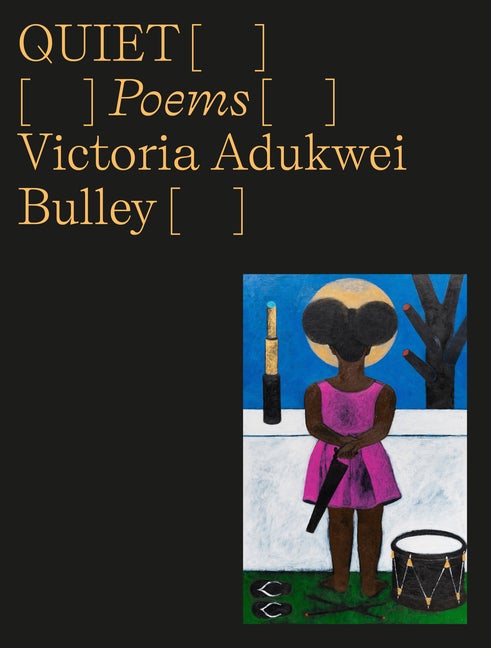 Item #291682 Quiet: Poems. Victoria Adukwei Bulley