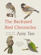 Item #323154 The Backyard Bird Chronicles. Amy Tan