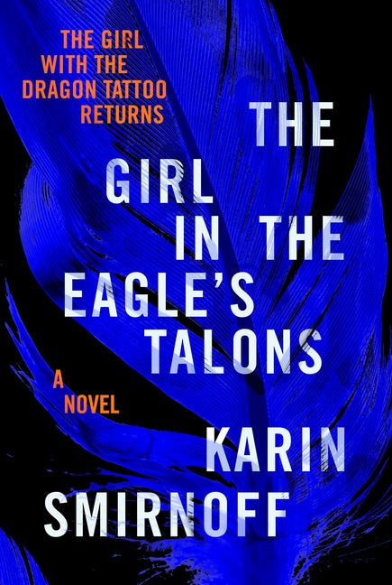 Item #305288 Girl in the Eagle's Talons: A Lisbeth Salander Novel. Karin Smirnoff