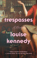 Item #318549 Trespasses: A Novel. Louise Kennedy