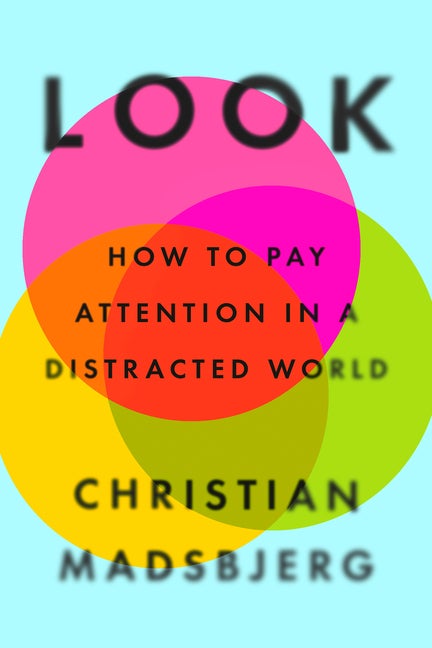 Item #302435 Look: How to Pay Attention in a Distracted World. Christian Madsbjerg