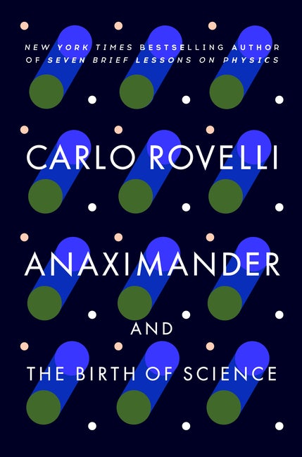 Item #296520 Anaximander: And the Birth of Science. Carlo Rovelli