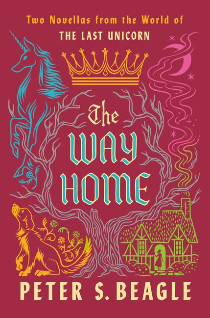 Item #294574 Way Home: Two Novellas from the World of the Last Unicorn. Peter S. Beagle