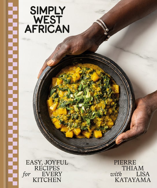 Item #307397 Simply West African: Easy, Joyful Recipes for Every Kitchen: A Cookbook. Pierre Thiam