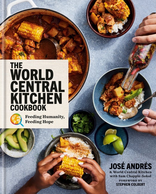 Item #311702 The World Central Kitchen Cookbook: Feeding Humanity, Feeding Hope. José...