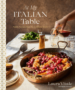 Item #319009 At My Italian Table: Family Recipes from My Cucina to Yours: A Cookbook. Laura Vitale