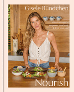 Item #321043 Nourish: Simple Recipes to Empower Your Body and Feed Your Soul: A Healthy Lifestyle...