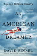 Item #316940 An American Dreamer: Life in a Divided Country. David Finkel