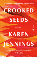 Item #322509 Crooked Seeds: A Novel. Karen Jennings