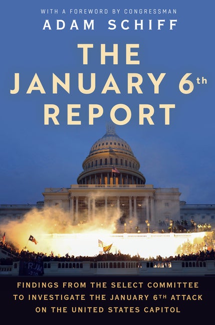 Item #293155 The January 6th Report: Findings from the Select Committee to Investigate the January 6th Attack on the United States Capitol. The January 6 Select Committee.