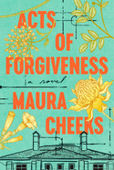 Item #317661 Acts of Forgiveness: A Novel. Maura Cheeks