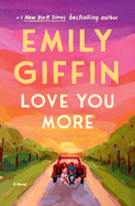 Item #395800 Love You More. Emily Giffin