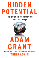 Item #310822 Hidden Potential: The Science of Achieving Greater Things. Adam Grant