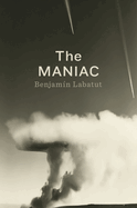 Item #317289 The MANIAC. Benjamin Labatut