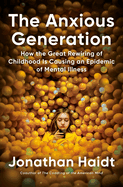 Item #323134 The Anxious Generation: How the Great Rewiring of Childhood Is Causing an Epidemic...