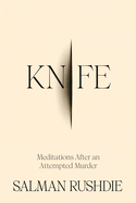 Item #322507 Knife: Meditations After an Attempted Murder. Salman Rushdie